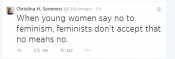 "When young women say no to feminism, feminists don't accept that no means no."
