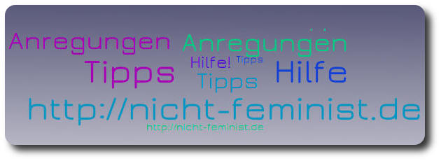 NICHT-Feminist - Header - Anregungen, Tipps, Hilfe, URL